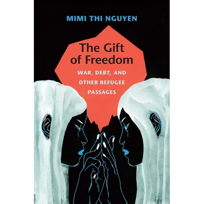 The Gift of Freedom: War, Debt, and Other Refugee Passages - Paperback