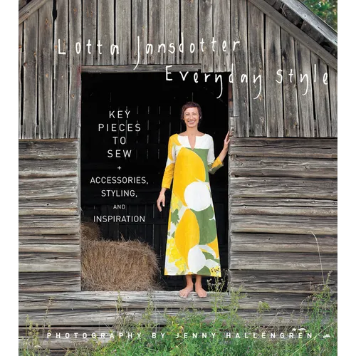 Lotta Jansdotter Everyday Style: Key Pieces to Sew + Accessories, Styling, and Inspiration - Hardcover