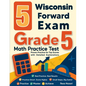 5 Wisconsin Forward Exam Grade 5 Math Practice Tests: Proven Practice for Top Scores with Detailed Explanations - Paperback