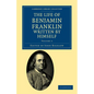 The Life of Benjamin Franklin, Written by Himself - Paperback
