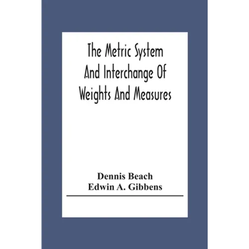 The Metric System And Interchange Of Weights And Measures - Paperback