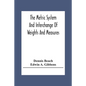 The Metric System And Interchange Of Weights And Measures - Paperback
