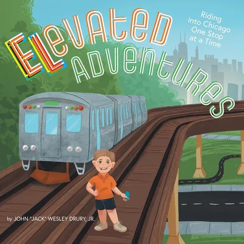 Elevated Adventures: Riding into Chicago One Stop at a Time - Paperback