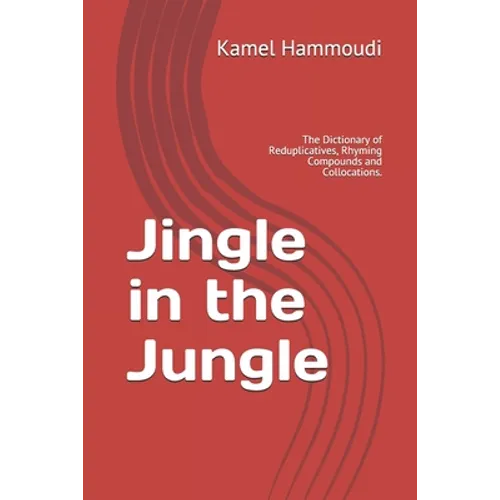 Jingle in the Jungle: The Dictionary of Reduplicatives, Rhyming Compounds and Collocations. - Paperback