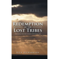 Redemption of the Lost Tribes: Preparing for the Coming Messianic Age - Hardcover