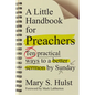 A Little Handbook for Preachers: Ten Practical Ways to a Better Sermon by Sunday - Paperback