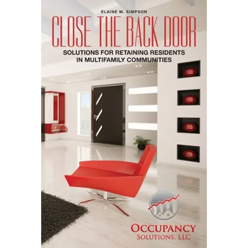 Close the Back Door: Solutions for Retaining Residents in Multifamily Communities - Paperback