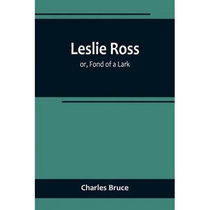 Leslie Ross; or, Fond of a Lark - Paperback