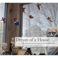 Dream of a House: The Passions and Preoccupations of Reynolds Price - Hardcover