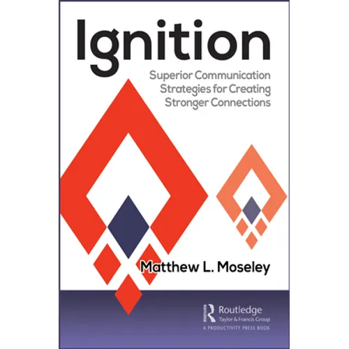 Ignition: Superior Communication Strategies for Creating Stronger Connections - Paperback