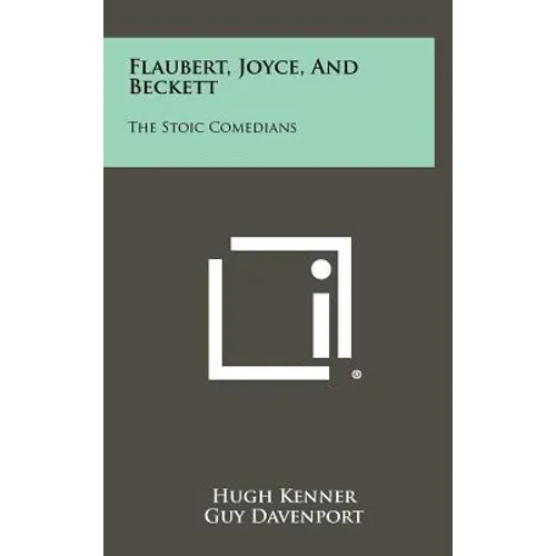 Flaubert, Joyce, and Beckett: The Stoic Comedians - Hardcover