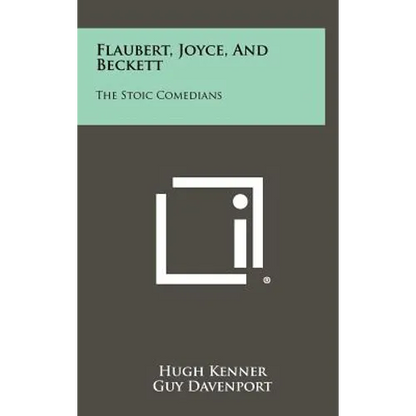 Flaubert, Joyce, and Beckett: The Stoic Comedians - Hardcover
