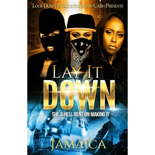 Lay It Down: She's Hell Bent On Making It - Paperback