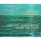 Drinkin' Margaritas With the Lord - Hardcover