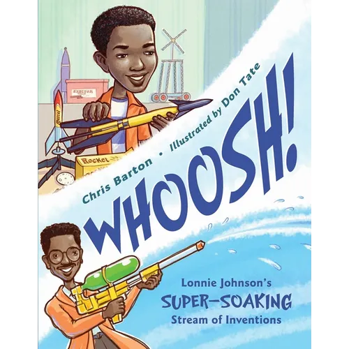 Whoosh!: Lonnie Johnson's Super-Soaking Stream of Inventions - Hardcover