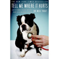 Tell Me Where It Hurts: A Day of Humor, Healing, and Hope in My Life as an Animal Surgeon - Paperback