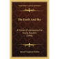 The Earth And Sky: A Primer Of Astronomy For Young Readers (1898) - Paperback