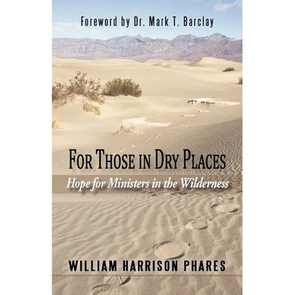 For Those in Dry Places: Hope for Ministers in the Wilderness - Paperback
