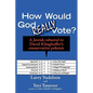 How Would God Really Vote: A Jewish Rebuttal to David Klinghoffer's Conservative Polemic - Paperback