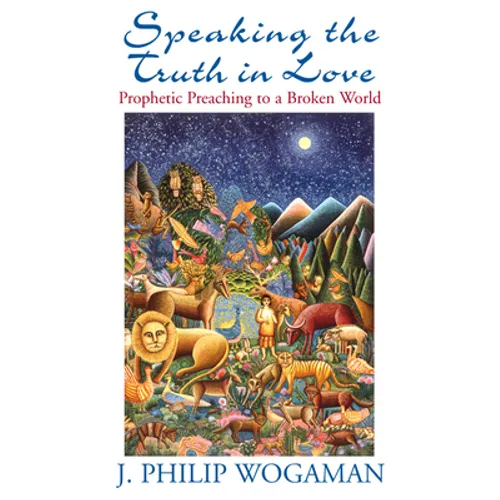 Speaking the Truth in Love: Prophetic Preaching to a Broken World - Paperback