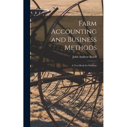 Farm Accounting and Business Methods: A Text-book for Students - Hardcover