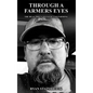 Through a Farmer's Eyes: The Real Price of Faith and Farming - Hardcover
