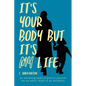 It's Your Body, but It's My Life - Paperback