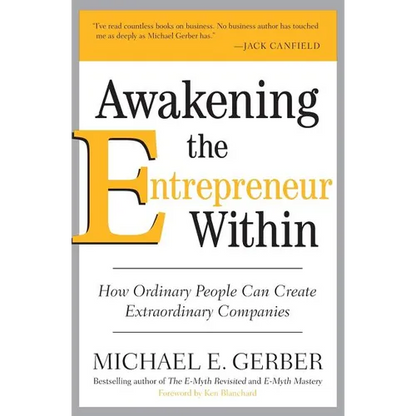 Awakening the Entrepreneur Within: How Ordinary People Can Create Extraordinary Companies - Paperback