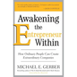 Awakening the Entrepreneur Within: How Ordinary People Can Create Extraordinary Companies - Paperback