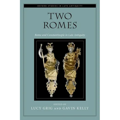 Two Romes: Rome and Constantinople in Late Antiquity - Paperback