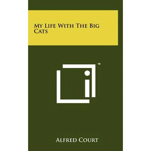 My Life with the Big Cats - Hardcover