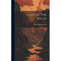 Lost In The Wilds - Hardcover