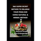 3&5 Super Secret Method to Enlarge Your Penis Size Using Natural & Herbal Method: Natural Penis Increase - Paperback