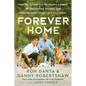 Forever Home: How We Turned Our House Into a Haven for Abandoned, Abused, and Misunderstood Dogs--And Each Other - Hardcover