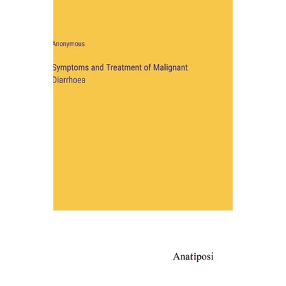 Symptoms and Treatment of Malignant Diarrhoea - Hardcover