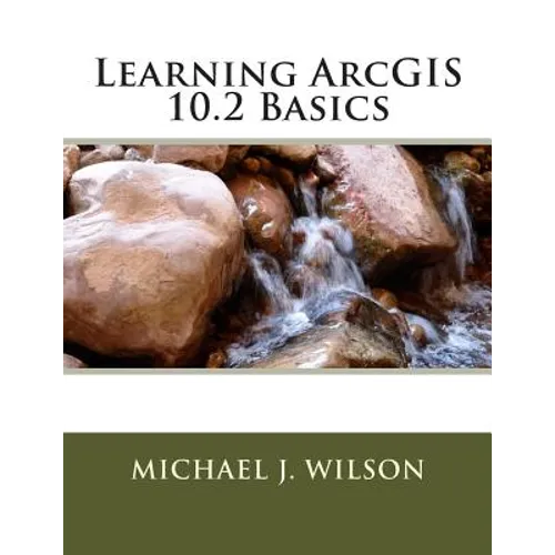 Learning ArcGIS 10.2 Basics - Paperback