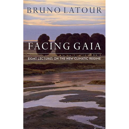 Facing Gaia: Eight Lectures on the New Climatic Regime - Paperback