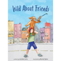 Wild About Friends: Engaging Rhyming Book Using Animals to Teach the Values of Friendships - Hardcover