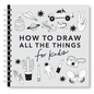 All the Things: How to Draw Books for Kids with Cars, Unicorns, Dragons, Cupcakes, and More - Spiral