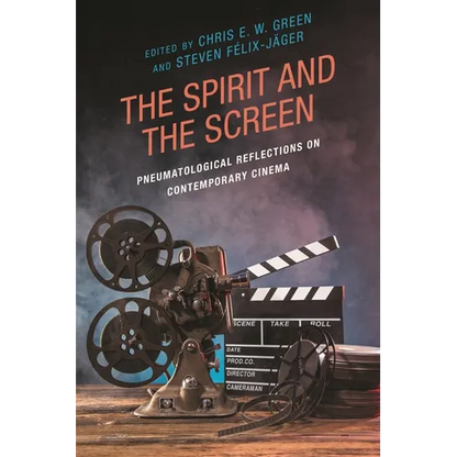 The Spirit and the Screen: Pneumatological Reflections on Contemporary Cinema - Hardcover