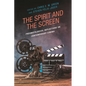 The Spirit and the Screen: Pneumatological Reflections on Contemporary Cinema - Hardcover