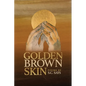 Golden Brown Skin - Paperback