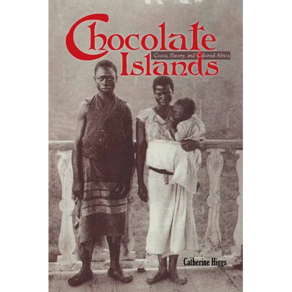 Chocolate Islands: Cocoa, Slavery, and Colonial Africa - Hardcover