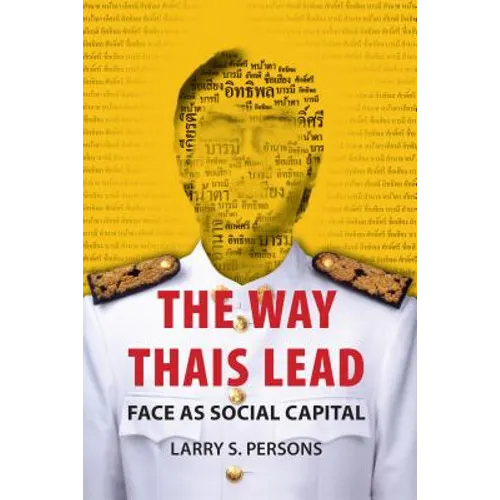 The Way Thais Lead: Face as Social Capital - Paperback