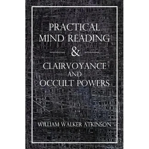 Practical Mind Reading & Clairvoyance and Occult Powers - Paperback