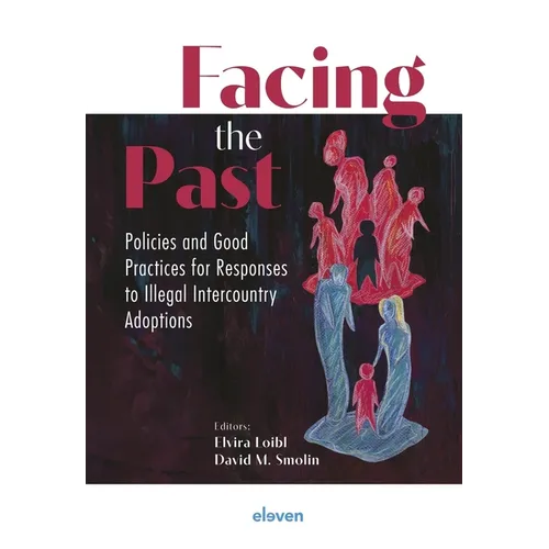 Facing the Past: Policies and Good Practices for Responses to Illegal Intercountry Adoptions - Paperback