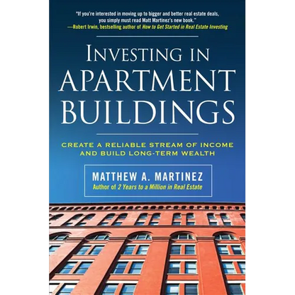 Investing in Apartment Buildings: Create a Reliable Stream of Income and Build Long-Term Wealth - Paperback