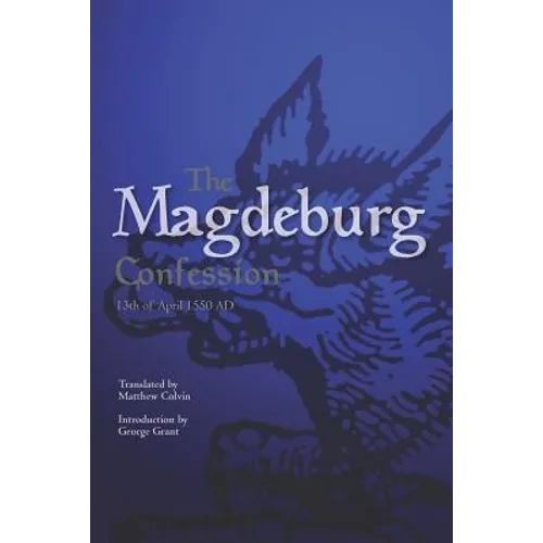 The Magdeburg Confession: 13th of April 1550 AD - Paperback