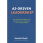 AI-Driven Leadership: How Business Leaders Can Leverage AI to Transform Their Organisations - Paperback