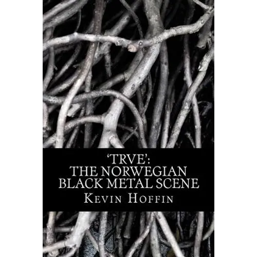 'trve': The Norwegian Black Metal Scene: A Subcultural Study of Transgression through Music - Paperback